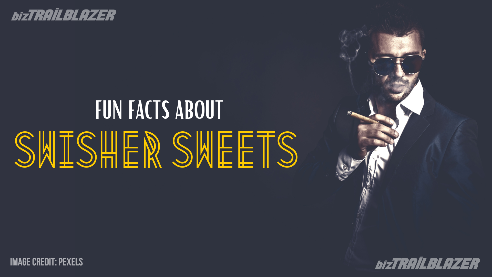 BizTrailblazer - Fun Facts About Swisher Sweets